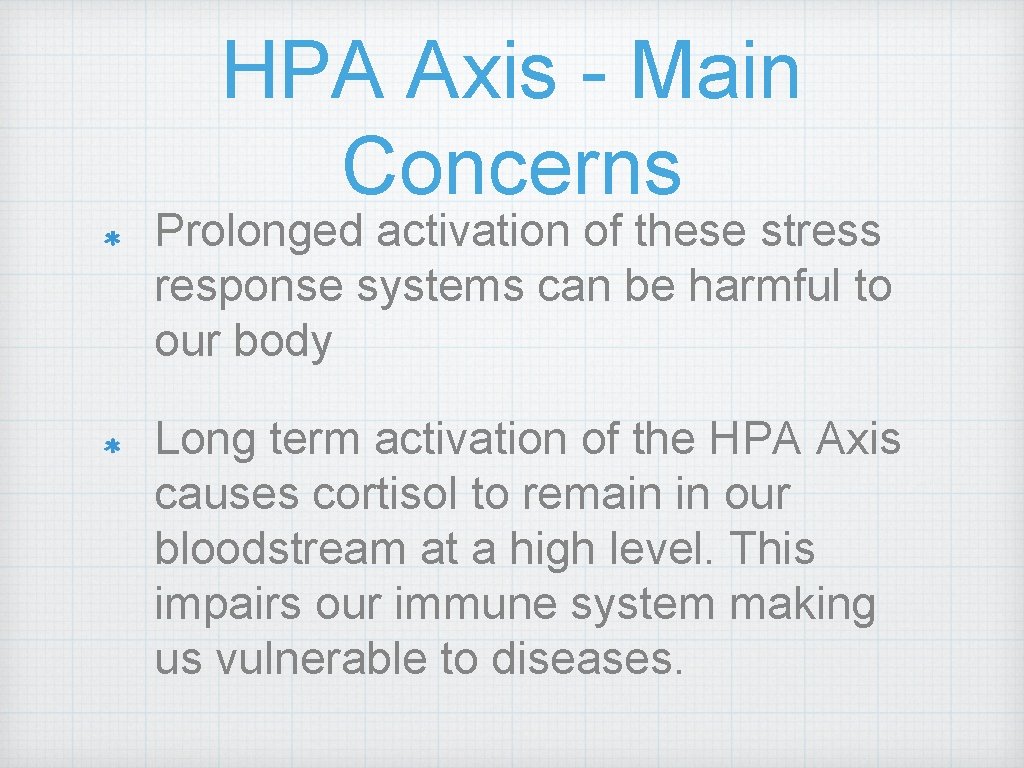 HPA Axis - Main Concerns Prolonged activation of these stress response systems can be