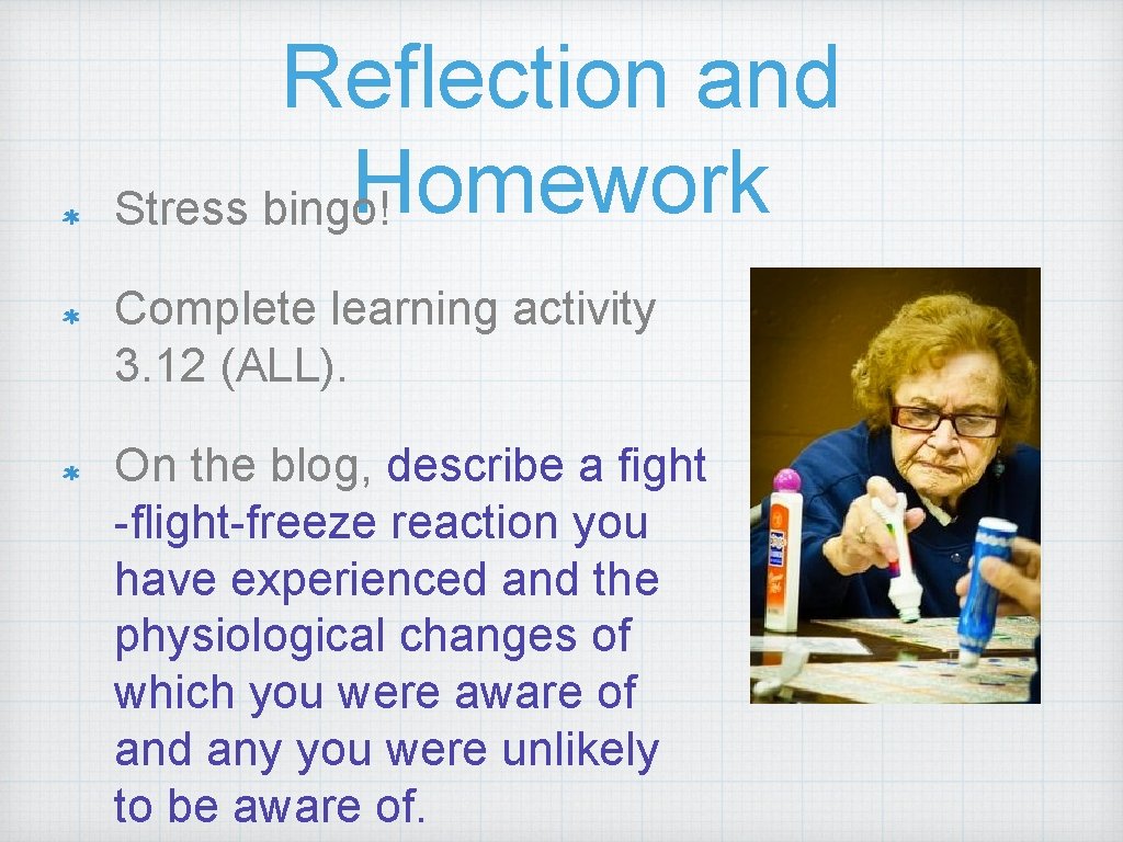 Reflection and Homework Stress bingo! Complete learning activity 3. 12 (ALL). On the blog,
