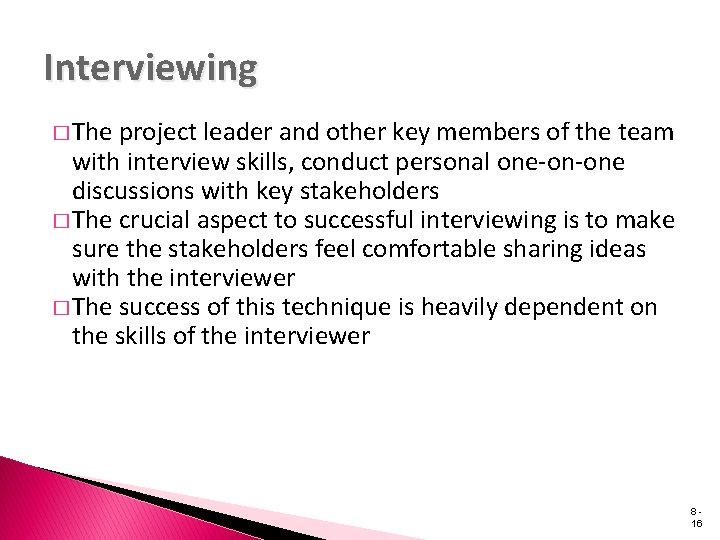 Interviewing � The project leader and other key members of the team with interview