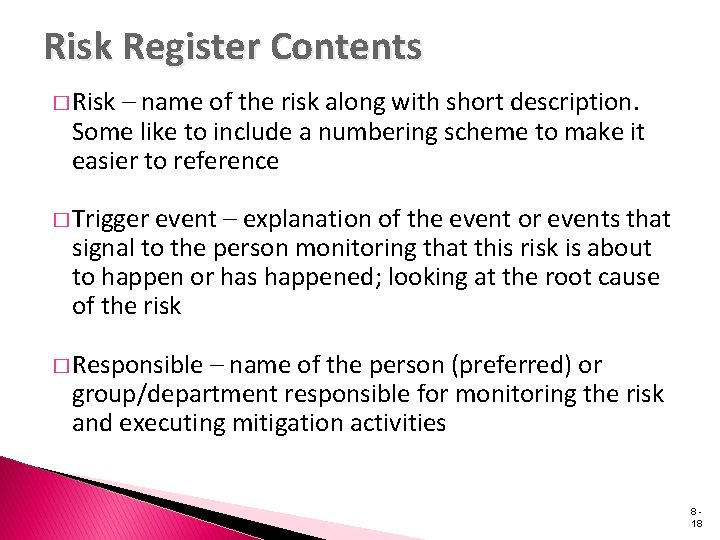 Risk Register Contents � Risk – name of the risk along with short description.