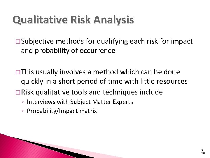 Qualitative Risk Analysis � Subjective methods for qualifying each risk for impact and probability