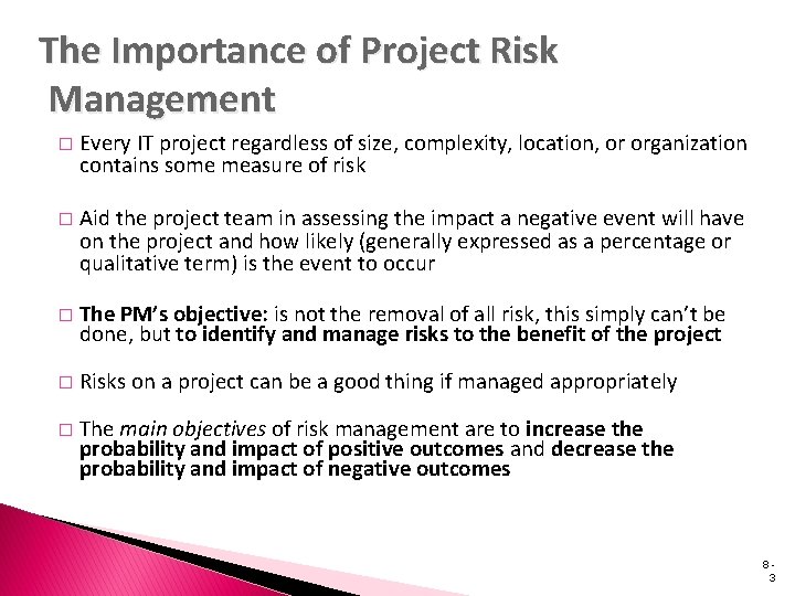 The Importance of Project Risk Management � Every IT project regardless of size, complexity,