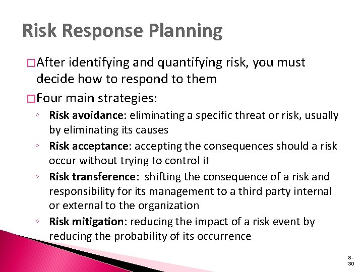 Risk Response Planning � After identifying and quantifying risk, you must decide how to