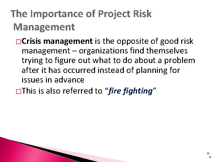 The Importance of Project Risk Management �Crisis management is the opposite of good risk
