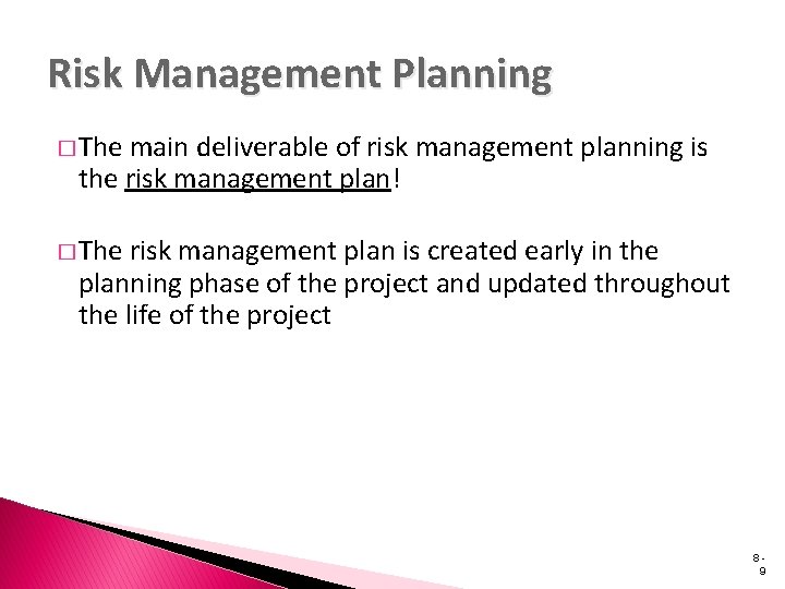 Risk Management Planning � The main deliverable of risk management planning is the risk