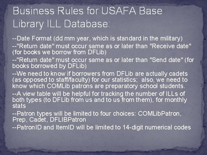Business Rules for USAFA Base Library ILL Database: --Date Format (dd mm year, which