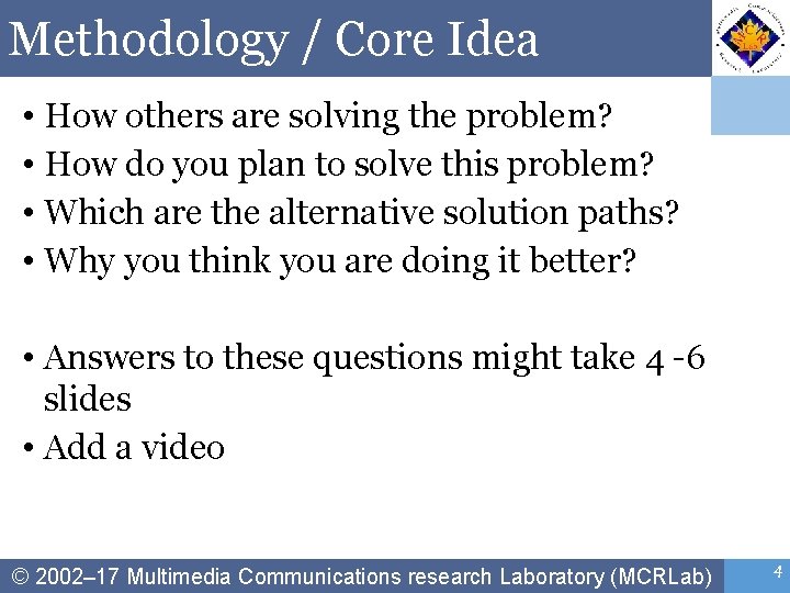 Methodology / Core Idea • How others are solving the problem? • How do