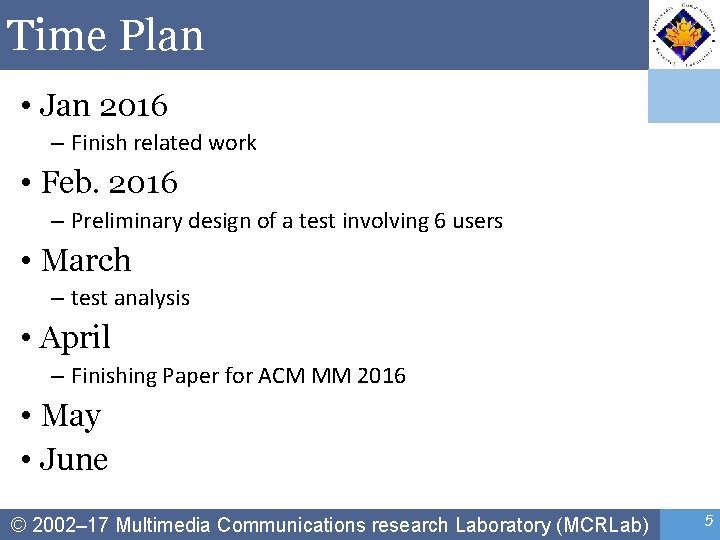 Time Plan • Jan 2016 – Finish related work • Feb. 2016 – Preliminary