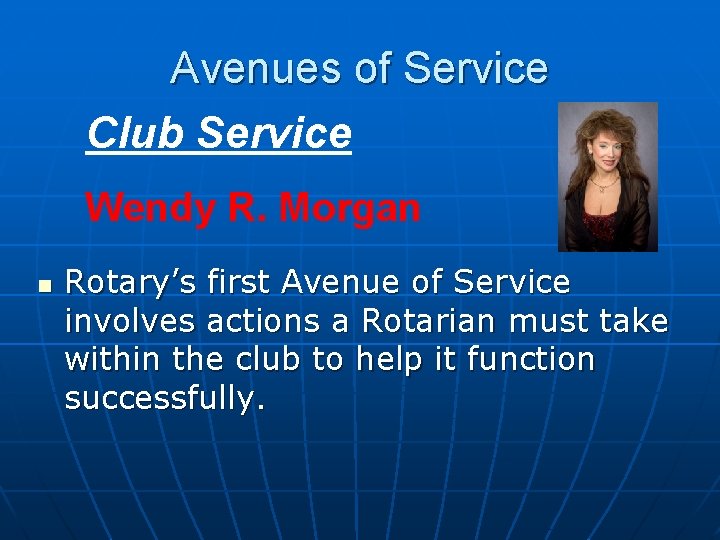 Avenues of Service Club Service Wendy R. Morgan n Rotary’s first Avenue of Service