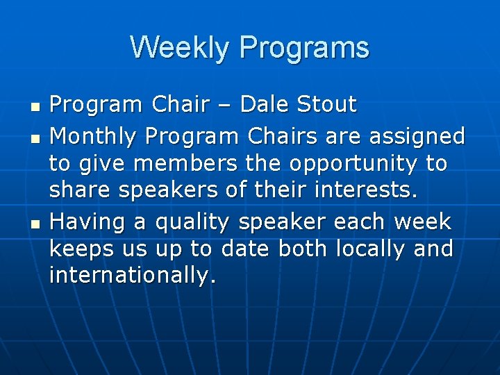 Weekly Programs n n n Program Chair – Dale Stout Monthly Program Chairs are