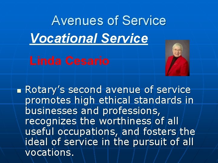 Avenues of Service Vocational Service Linda Cesario n Rotary’s second avenue of service promotes
