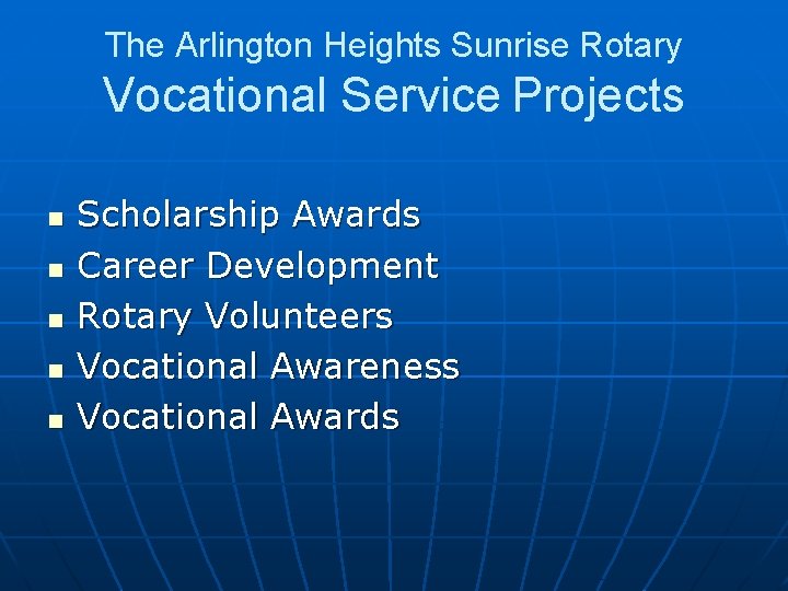 The Arlington Heights Sunrise Rotary Vocational Service Projects n n n Scholarship Awards Career