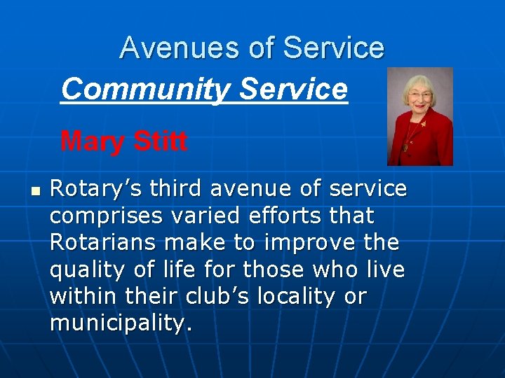 Avenues of Service Community Service Mary Stitt n Rotary’s third avenue of service comprises