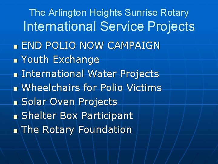 The Arlington Heights Sunrise Rotary International Service Projects n n n n END POLIO