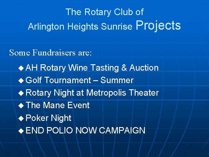 The Rotary Club of Arlington Heights Sunrise Projects Some Fundraisers are: u AH Rotary