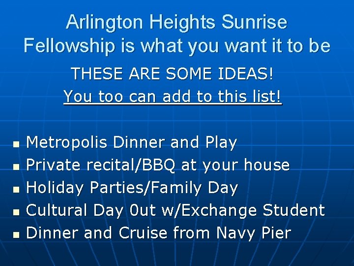 Arlington Heights Sunrise Fellowship is what you want it to be THESE ARE SOME