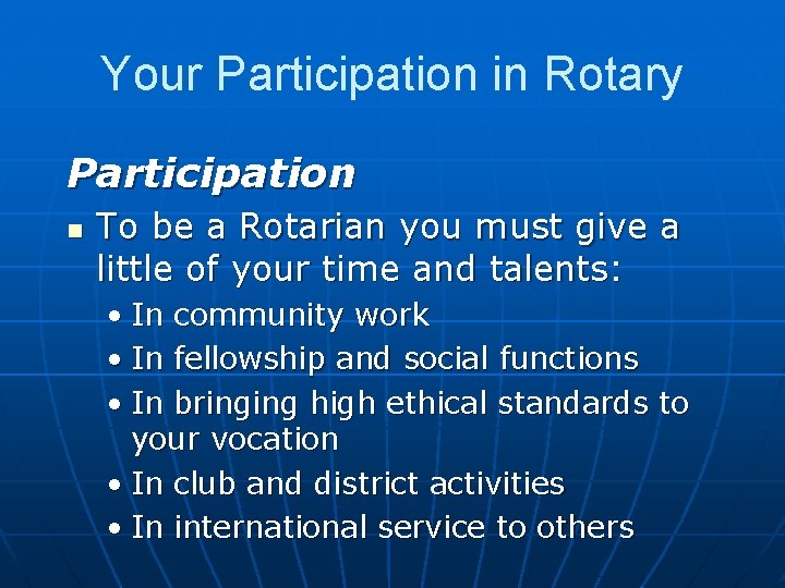 Your Participation in Rotary Participation n To be a Rotarian you must give a
