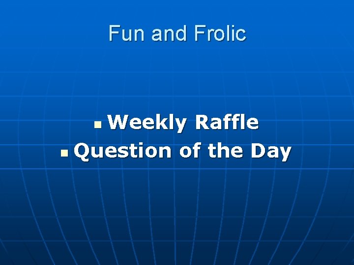 Fun and Frolic Weekly Raffle n Question of the Day n 