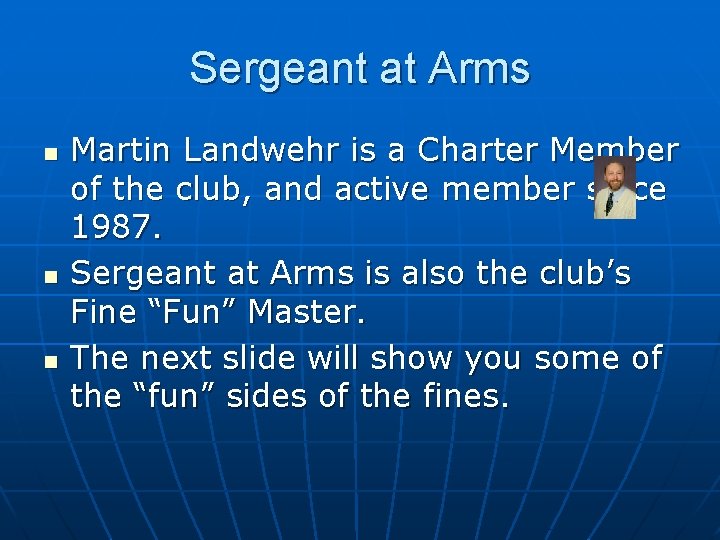 Sergeant at Arms n n n Martin Landwehr is a Charter Member of the