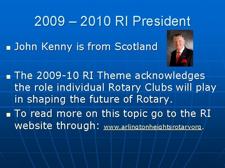 2009 – 2010 RI President n n n John Kenny is from Scotland The