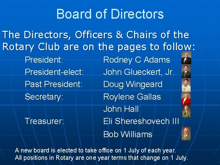 Board of Directors The Directors, Officers & Chairs of the Rotary Club are on