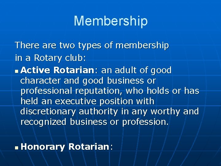 Membership There are two types of membership in a Rotary club: n Active Rotarian: