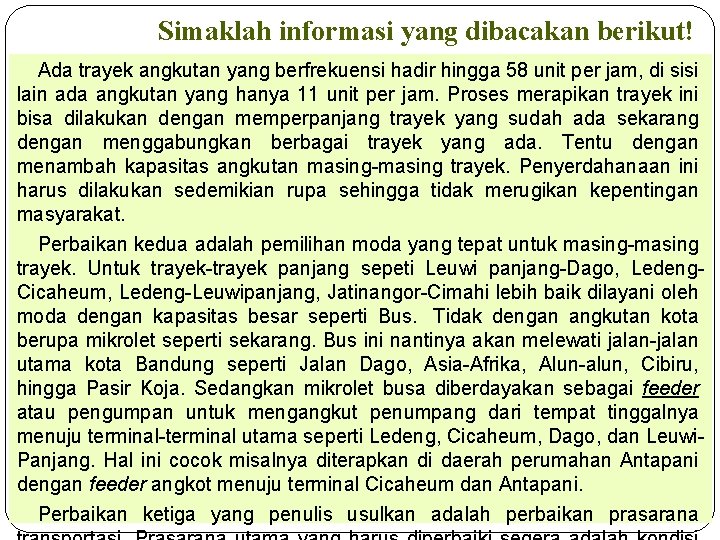 Simaklah informasi yang dibacakan berikut! Ada trayek angkutan yang berfrekuensi hadir hingga 58 unit