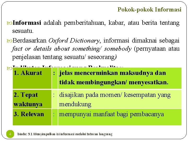 Pokok-pokok Informasi adalah pemberitahuan, kabar, atau berita tentang sesuatu. Berdasarkan Oxford Dictionary, informasi dimaknai