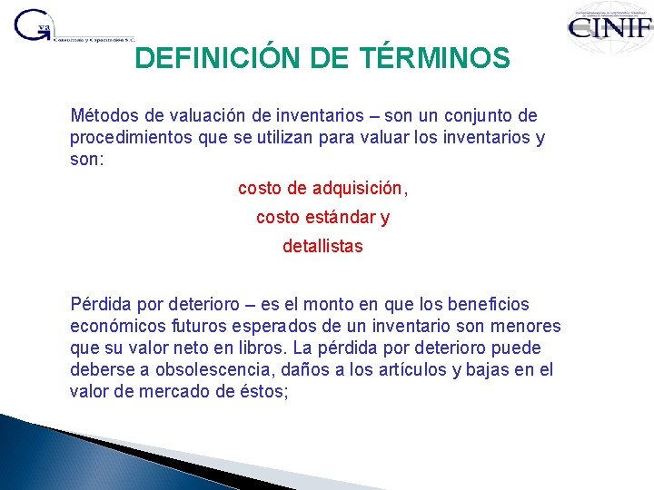 DEFINICIÓN DE TÉRMINOS Métodos de valuación de inventarios – son un conjunto de procedimientos