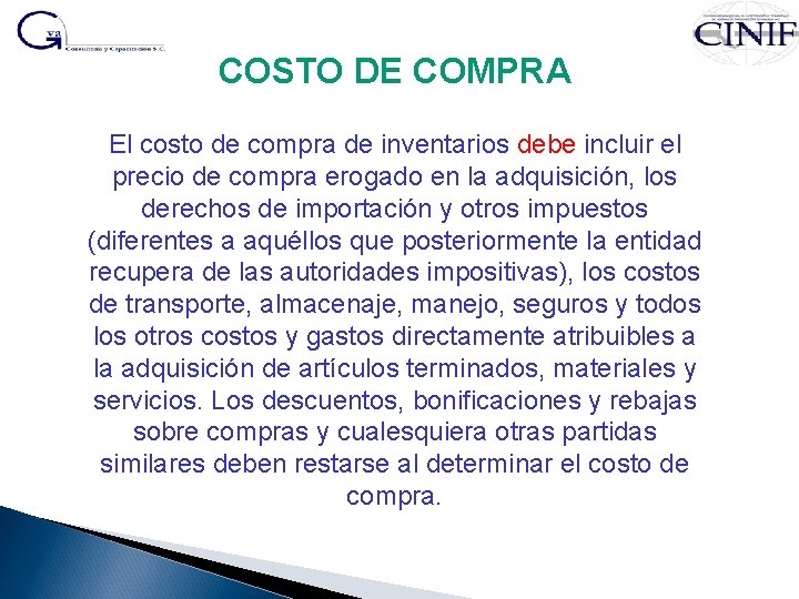 COSTO DE COMPRA El costo de compra de inventarios debe incluir el precio de