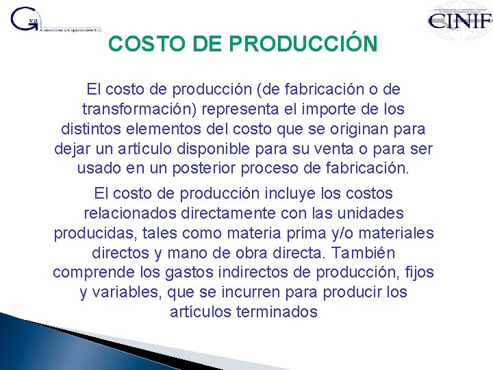 COSTO DE PRODUCCIÓN El costo de producción (de fabricación o de transformación) representa el