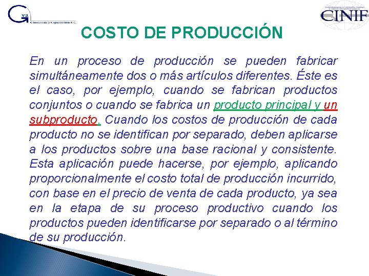 COSTO DE PRODUCCIÓN En un proceso de producción se pueden fabricar simultáneamente dos o