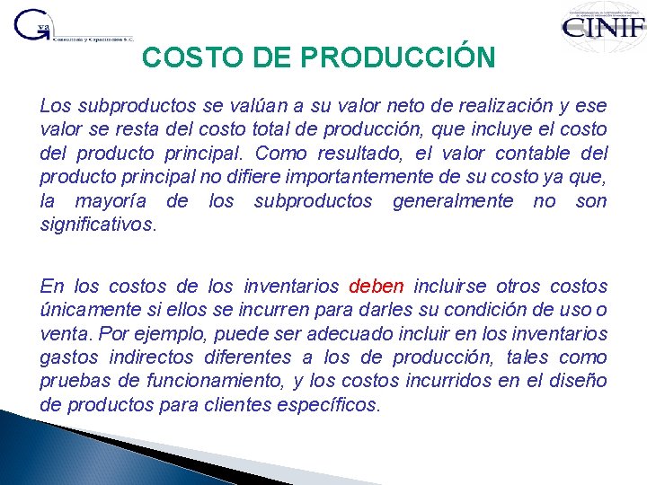 COSTO DE PRODUCCIÓN Los subproductos se valúan a su valor neto de realización y