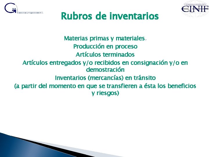 Rubros de inventarios Materias primas y materiales. Producción en proceso Artículos terminados Artículos entregados