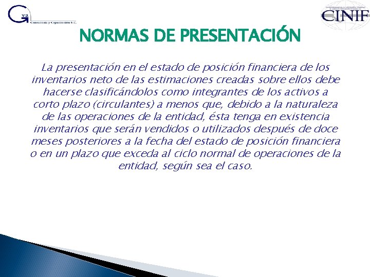 NORMAS DE PRESENTACIÓN La presentación en el estado de posición financiera de los inventarios