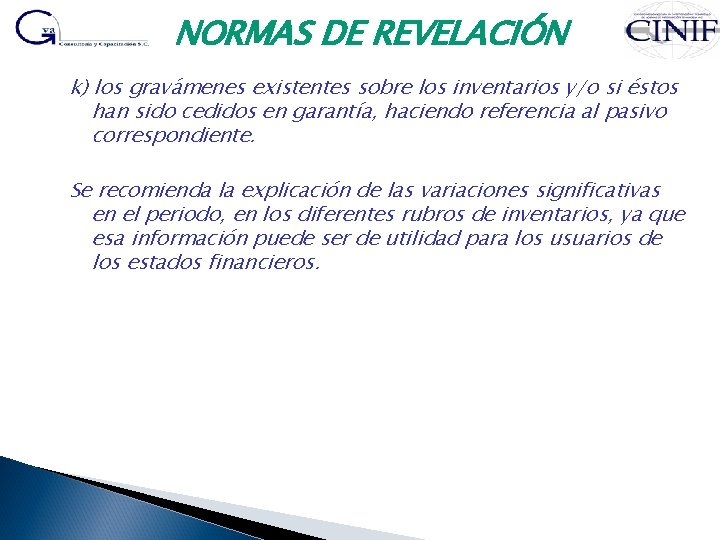 NORMAS DE REVELACIÓN k) los gravámenes existentes sobre los inventarios y/o si éstos han