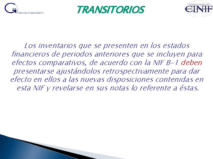 TRANSITORIOS Los inventarios que se presenten en los estados financieros de periodos anteriores que