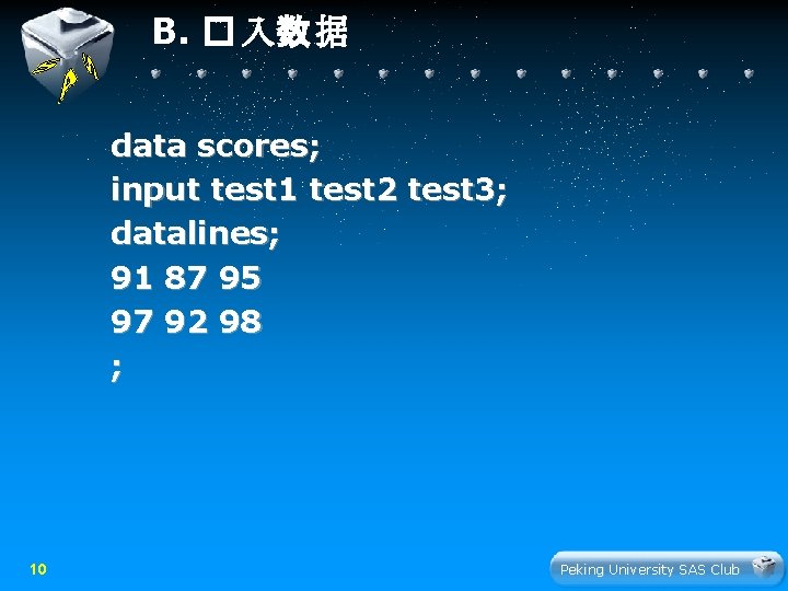 B. � 入数 据 data scores; input test 1 test 2 test 3; datalines;