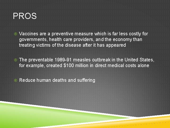 PROS Vaccines are a preventive measure which is far less costly for governments, health