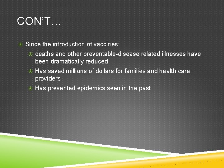 CON’T… Since the introduction of vaccines; deaths and other preventable-disease related illnesses have been