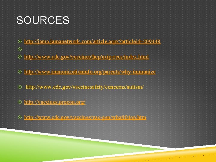 SOURCES http: //jamanetwork. com/article. aspx? articleid=209448 http: //www. cdc. gov/vaccines/hcp/acip-recs/index. html http: //www. immunizationinfo.