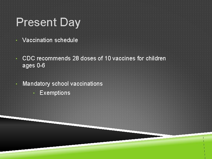 Present Day • Vaccination schedule • CDC recommends 28 doses of 10 vaccines for