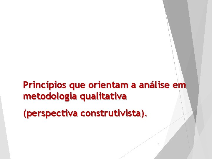 Princípios que orientam a análise em metodologia qualitativa (perspectiva construtivista). 10 