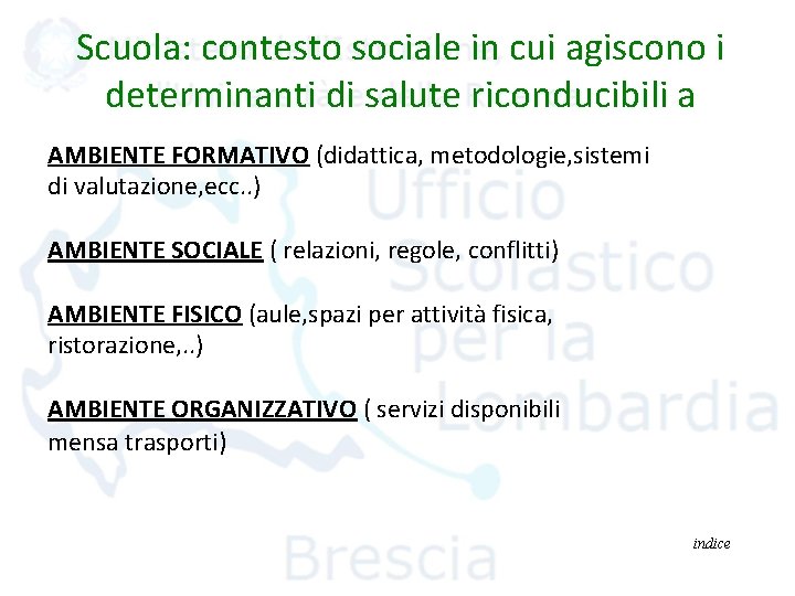 Scuola: contesto sociale in cui agiscono i determinanti di salute riconducibili a AMBIENTE FORMATIVO