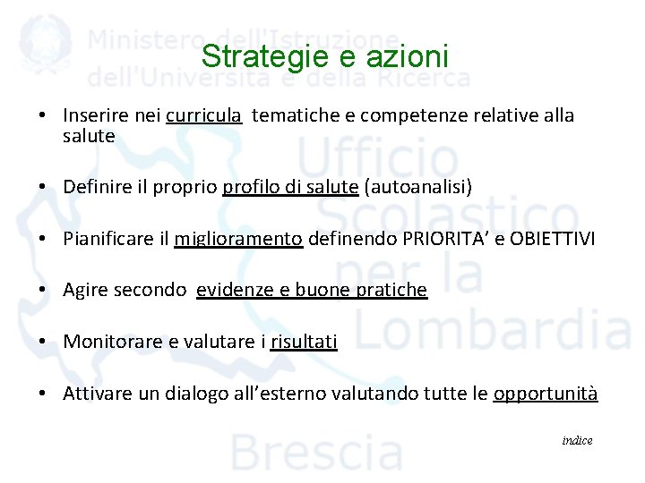 Strategie e azioni • Inserire nei curricula tematiche e competenze relative alla salute •