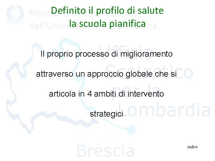 Definito il profilo di salute la scuola pianifica Il proprio processo di miglioramento attraverso