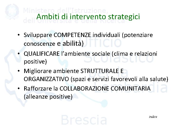 Ambiti di intervento strategici • Sviluppare COMPETENZE individuali (potenziare conoscenze e abilità) • QUALIFICARE