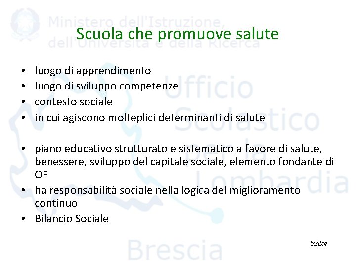 Scuola che promuove salute • • luogo di apprendimento luogo di sviluppo competenze contesto