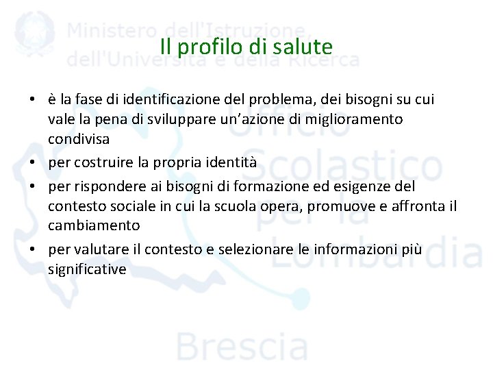 Il profilo di salute • è la fase di identificazione del problema, dei bisogni