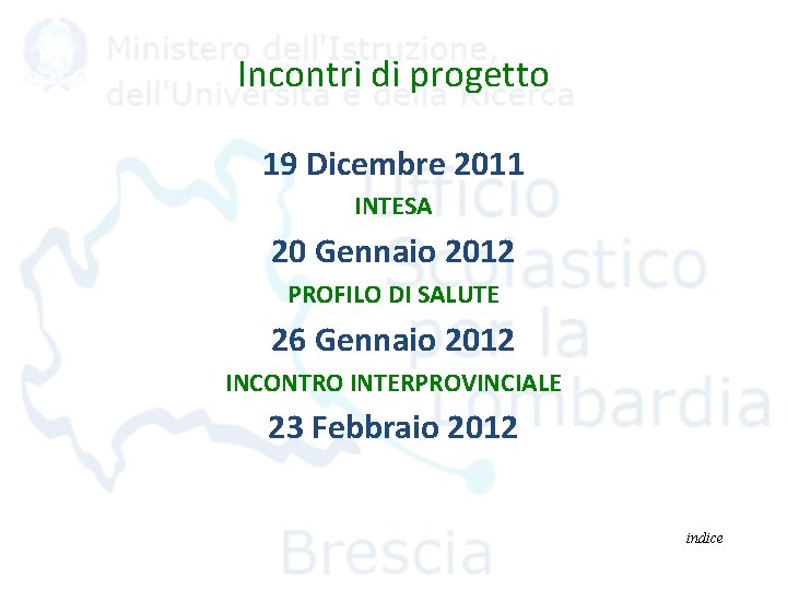 Incontri di progetto 19 Dicembre 2011 INTESA 20 Gennaio 2012 PROFILO DI SALUTE 26